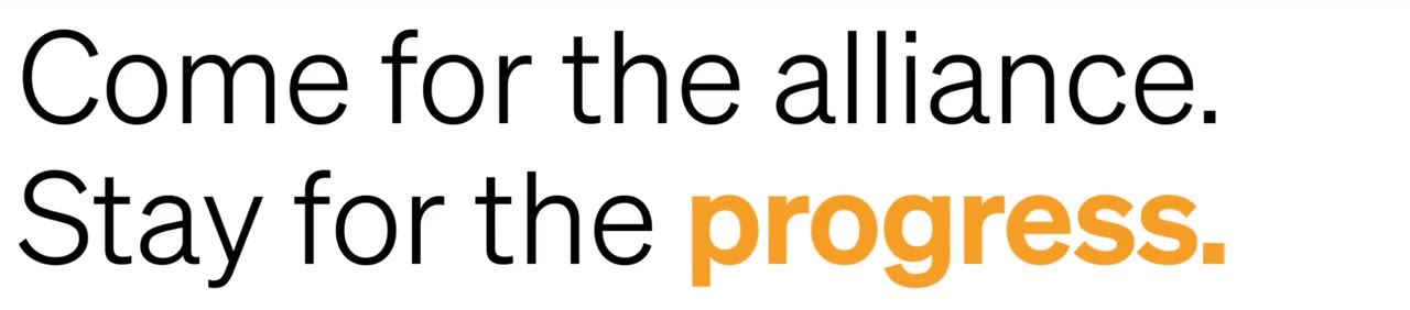 Come for the alliance. Stay for the progress.