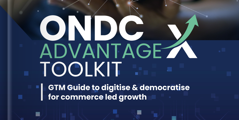 ONDC Advantage X Toolkit - GTM Guide to digitise &amp; democratise for commerce led growth