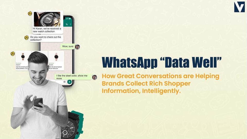WhatsApp “Data Well”: how great conversations are helping brands collect rich shopper information, intelligently